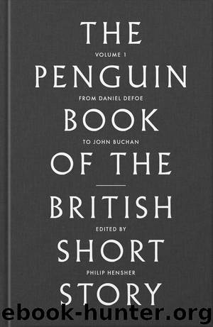 The Penguin Book of the British Short Story, Volume 1 by Philip Hensher