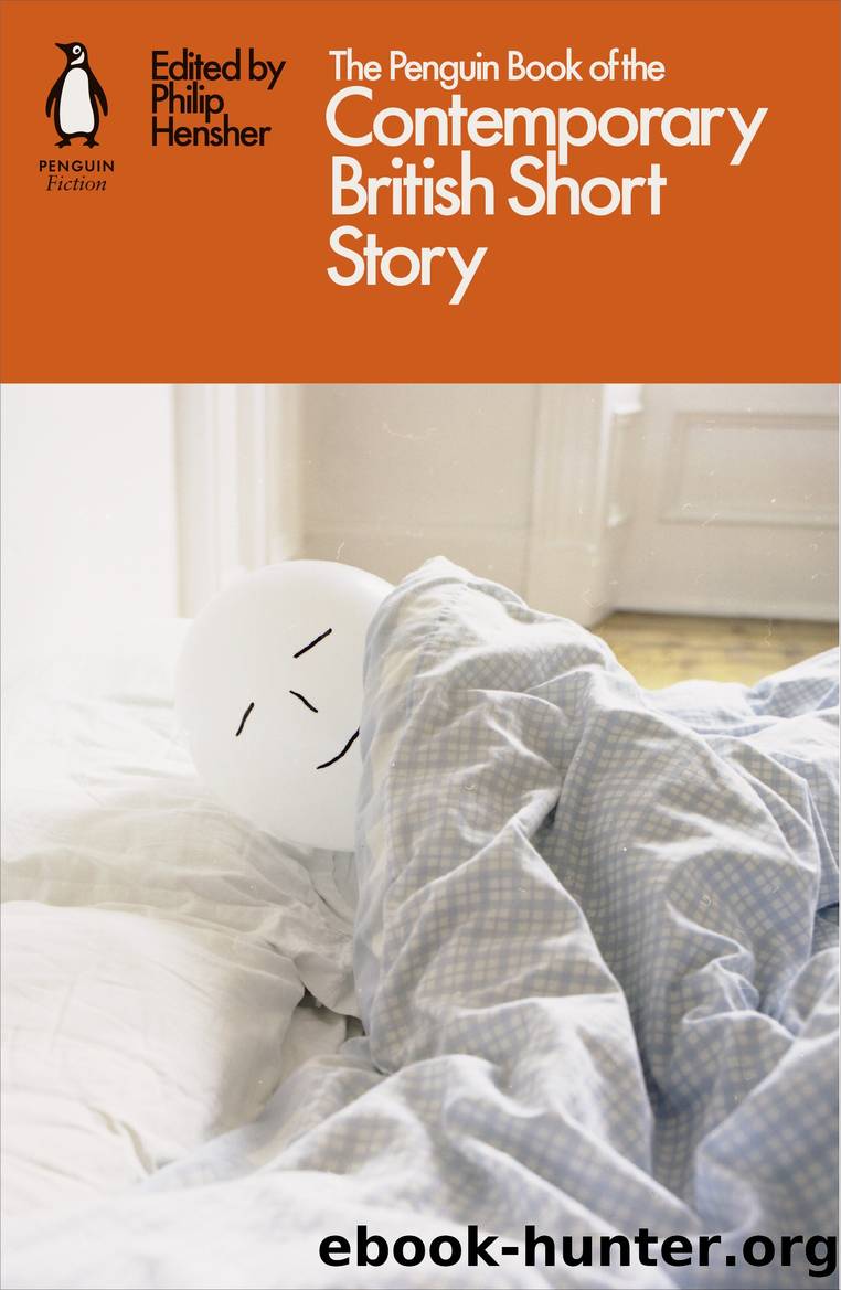 The Penguin Book of the Contemporary British Short Story by Philip Hensher