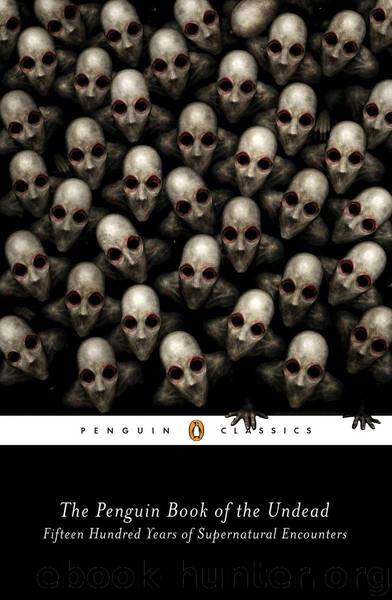 The Penguin Book of the Undead: Fifteen Hundred Years of Supernatural Encounters (Penguin Classics) by Edited by Scott G. Bruce