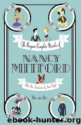 The Penguin Complete Novels of Nancy Mitford by Nancy Mitford