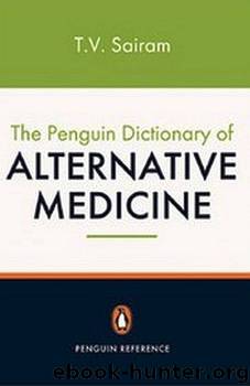 The Penguin Dictionary of Alternative Medicine by T V Sairam