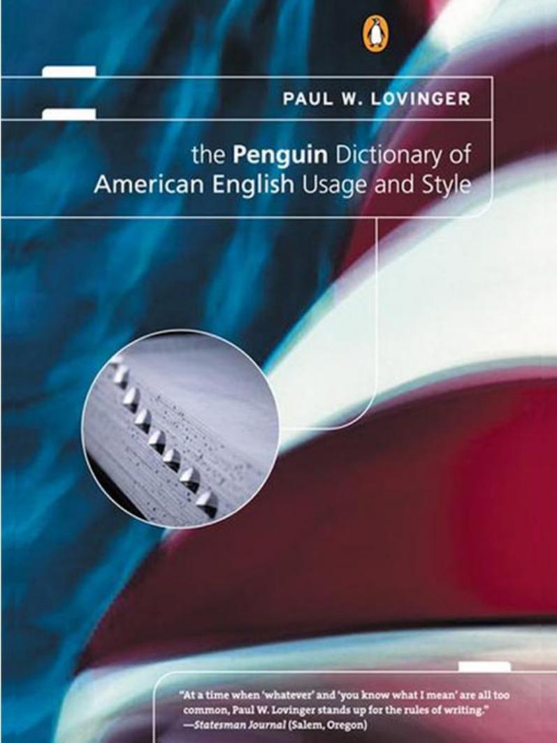 The Penguin Dictionary of American English Usage and Style: A Readable Reference Book, Illuminating Thousands of Traps That Snare Writers and Speakers by Paul W. Lovinger