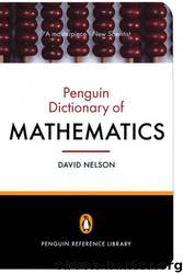 The Penguin Dictionary of Mathematics by David Nelson
