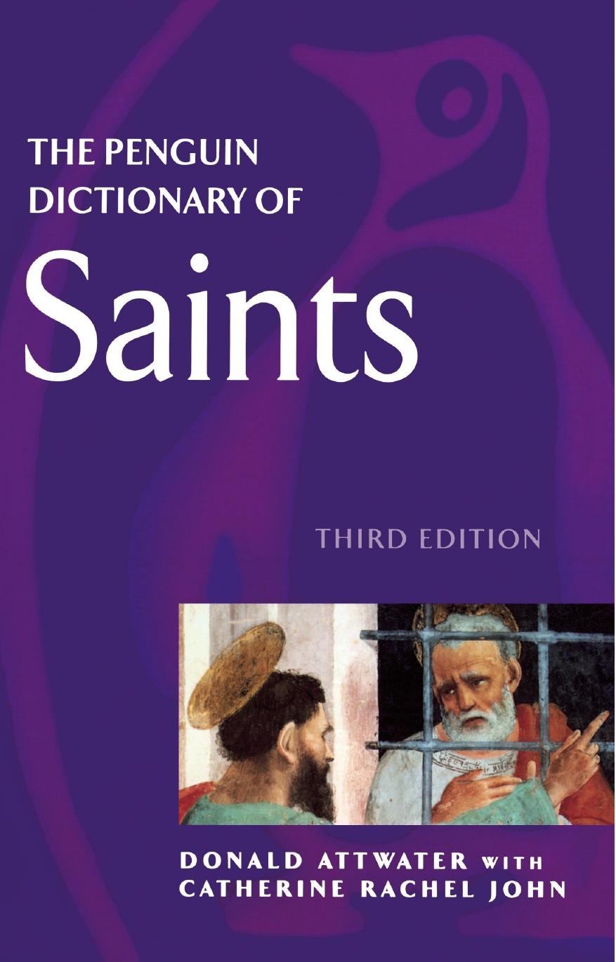 The Penguin Dictionary of Saints by Donald Attwater Catherine Rachel John
