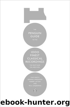 The Penguin Guide to the 1000 Finest Classical Recordings by Ivan March & Edward Greenfield & Robert Layton & Paul Czajkowski