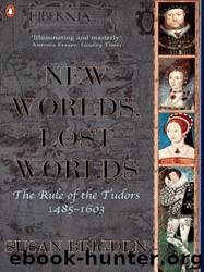 The Penguin History of Britain: New Worlds, Lost Worlds:The Rule of the Tudors 1485-1630 by Susan Brigden