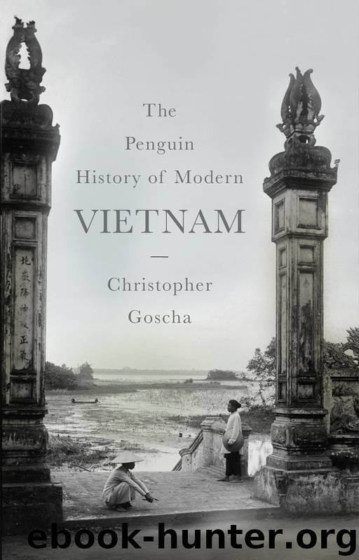 The Penguin History of Modern Vietnam by Christopher Goscha