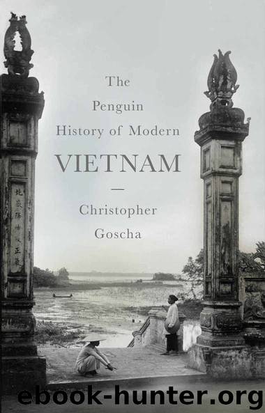 The Penguin History of Modern Vietnam: A History by Christopher Goscha