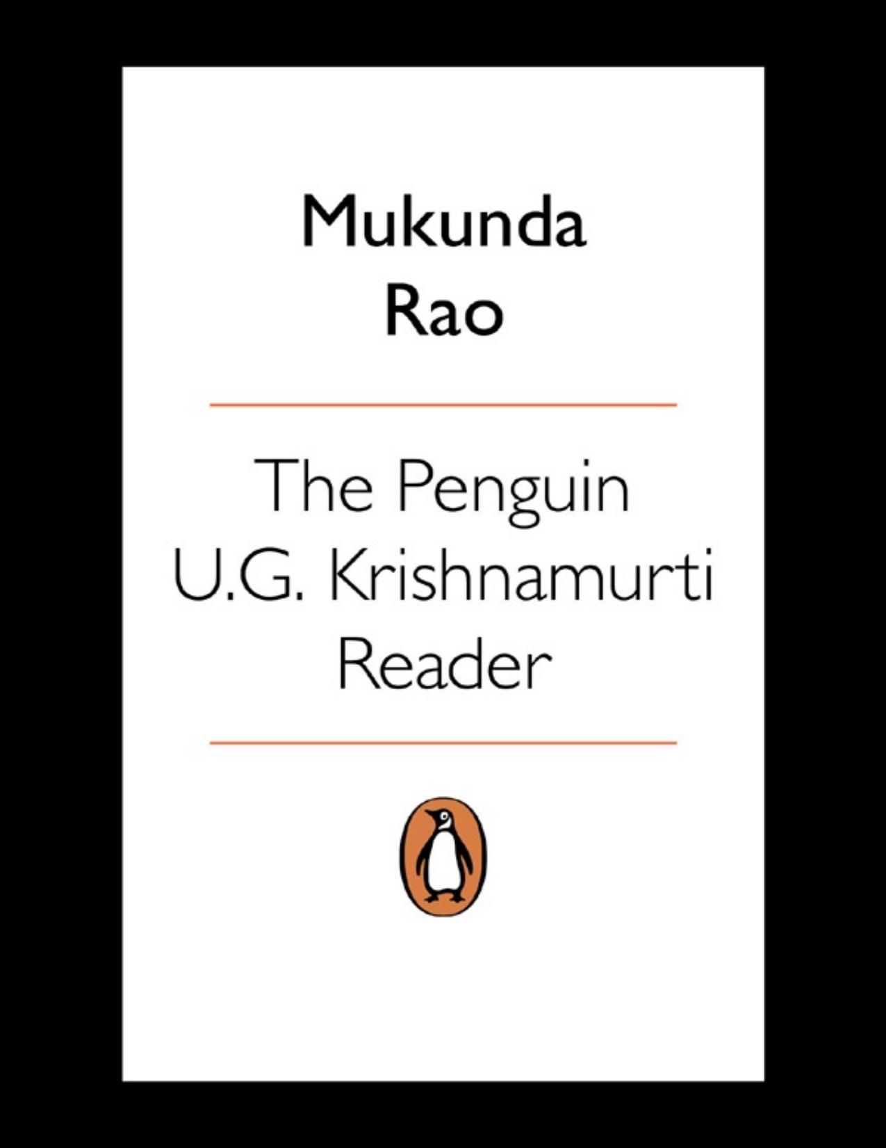 The Penguin U.G. Krishnamurti Reader by Mukunda Rao ; U.G. Krishnamurti