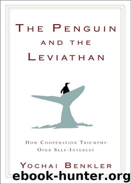 The Penguin and the Leviathan: How Cooperation Triumphs Over Self-Interest by Yochai Benkler