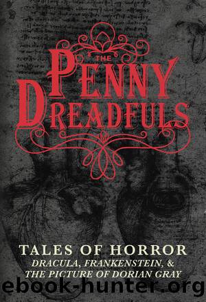 The Penny Dreadfuls: Tales of Horror: Dracula, Frankenstein, and the Picture of Dorian Gray by Bram Stoker