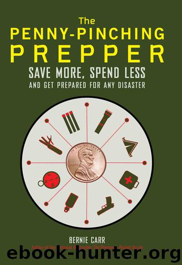 The Penny-Pinching Prepper: Save More, Spend Less and Get Prepared for Any Disaster by Bernie Carr