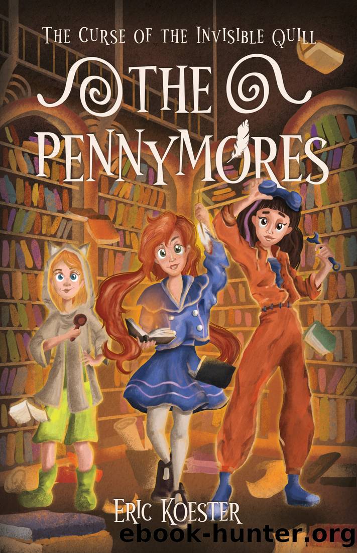 The Pennymores and the Curse of the Invisible Quill by Eric Koester