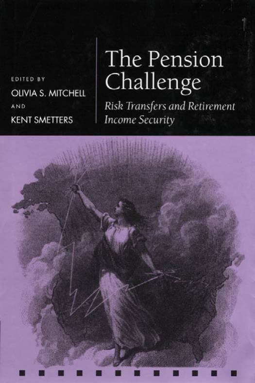 The Pension Challenge: Risk Transfers and Retirement Income Security by Olivia S. Mitchell Kent Smetters