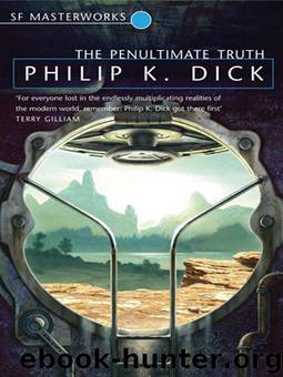 The Penultimate Truth (S.F. MASTERWORKS) by Philip K. Dick