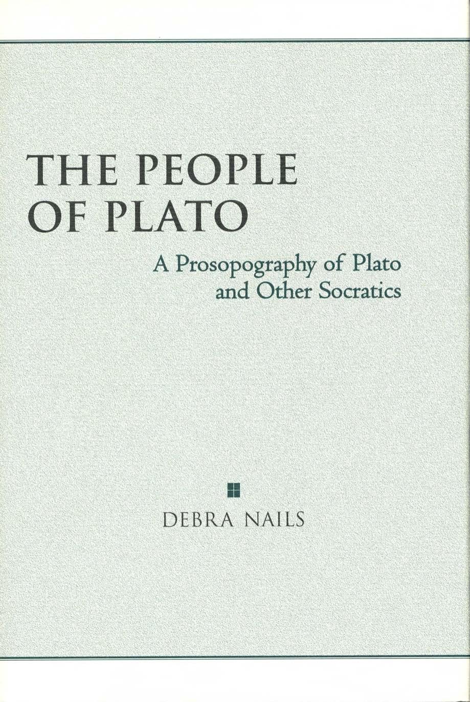 The People Of Plato. A Prosopography Of Plato And Other Socratics by Debra Nails