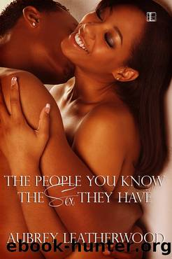 The People You Know, the Sex They Have by Aubrey Leatherwood