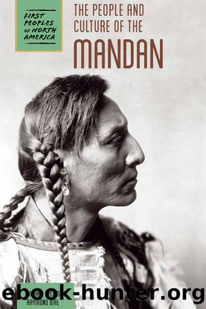 The People and Culture of the Mandan by Raymond Bial & Raymond Bial