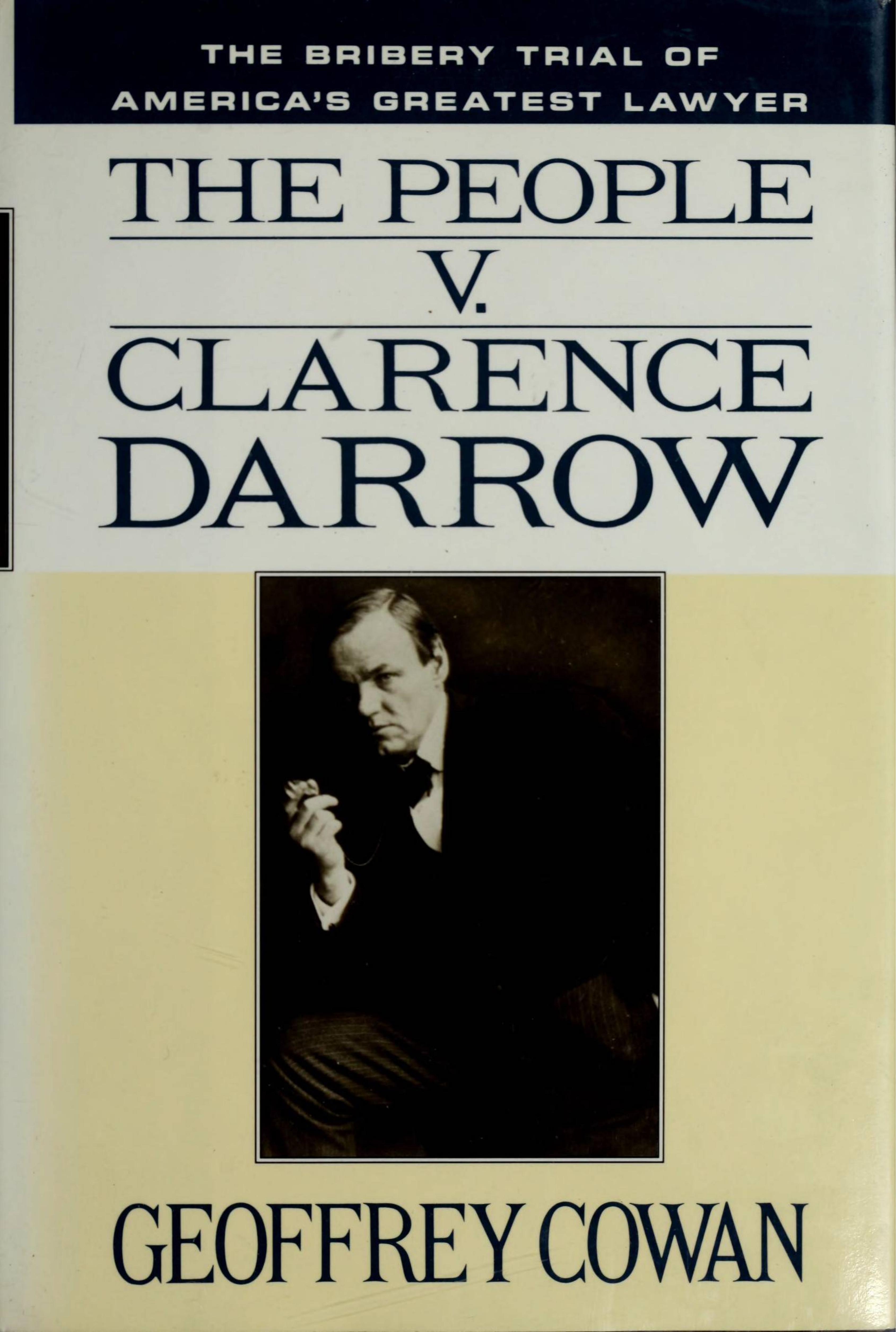 The People v. Clarence Darrow: The Bribery Trial of America's Greatest Lawyer by Geoffrey Cowan