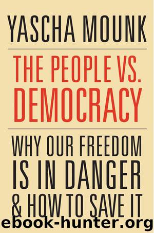 The People vs. Democracy by Yascha Mounk