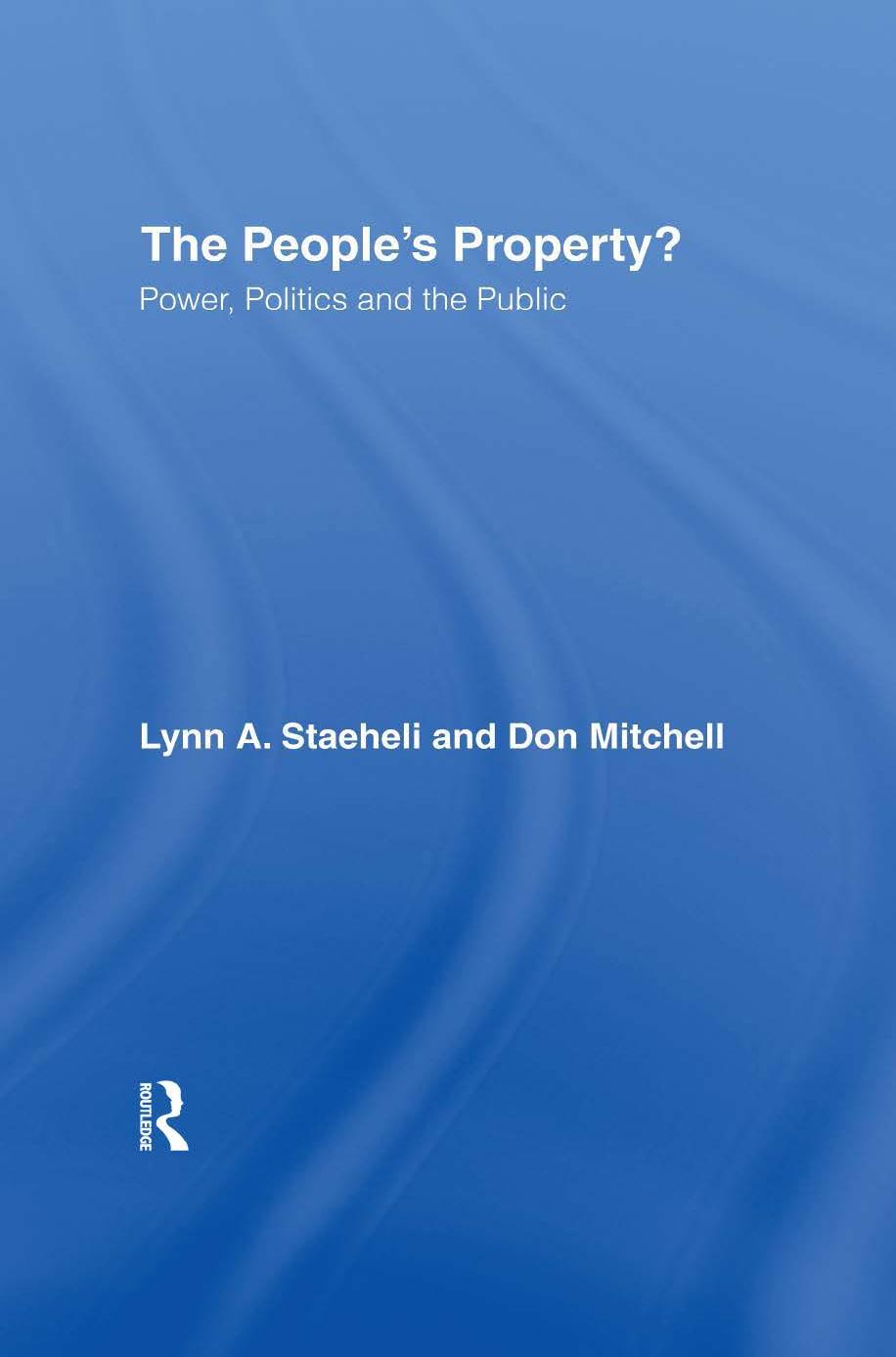 The People's Property?: Power, Politics, and the Public by Lynn Staeheli Donald Mitchell