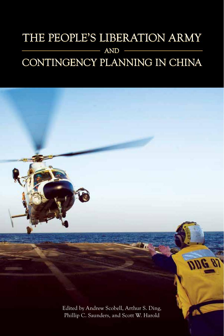 The Peopleâs Liberation Army and contingency planning in China by Scobell Andrew Ding Arthur S. Saunders Phillip C. Harold Scott W
