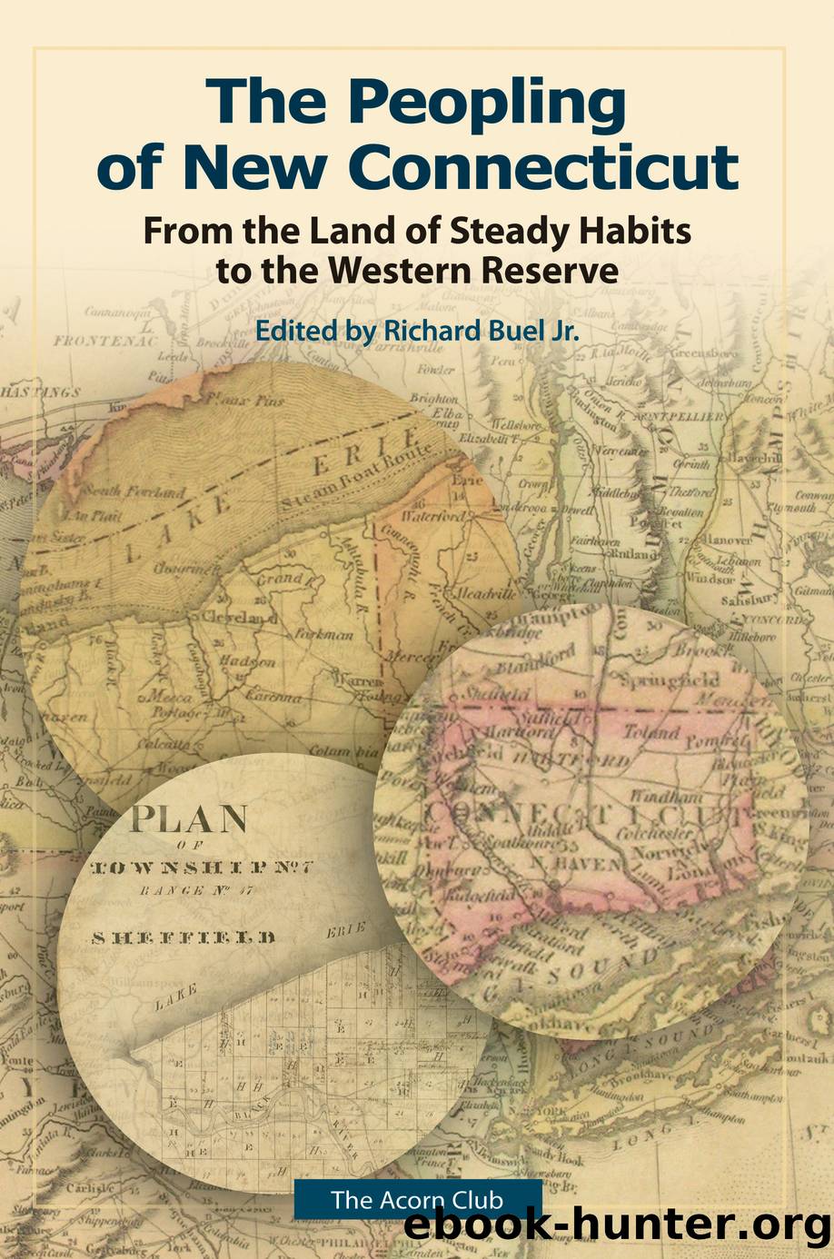 The Peopling of New Connecticut by Buel Richard Jr.;