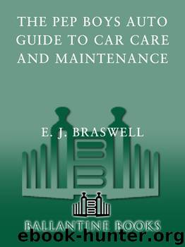 The Pep Boys Auto Guide to Car Care and Maintenance by E.J. Braswell