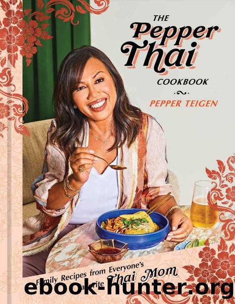 The Pepper Thai Cookbook by Pepper Teigen & Garrett Snyder