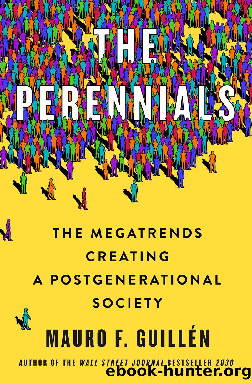 The Perennials: the Megatrends Creating a Postgenerational Society by Mauro F. Guillén