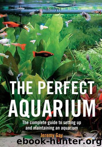The Perfect Aquarium: The Complete Guide to Setting Up and Maintaining an Aquarium by Gay Jeremy