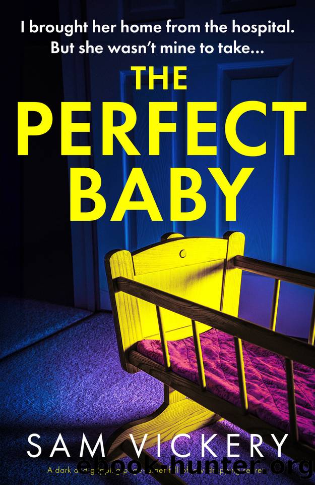 The Perfect Baby: A dark and gripping page-turner full of jaw-dropping secrets by Sam Vickery