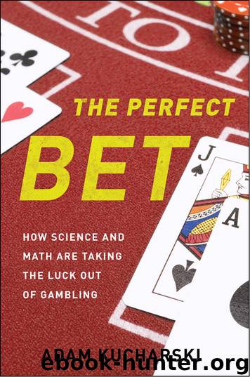 The Perfect Bet: How Science and Math Are Taking the Luck Out of Gambling by Adam Kucharski