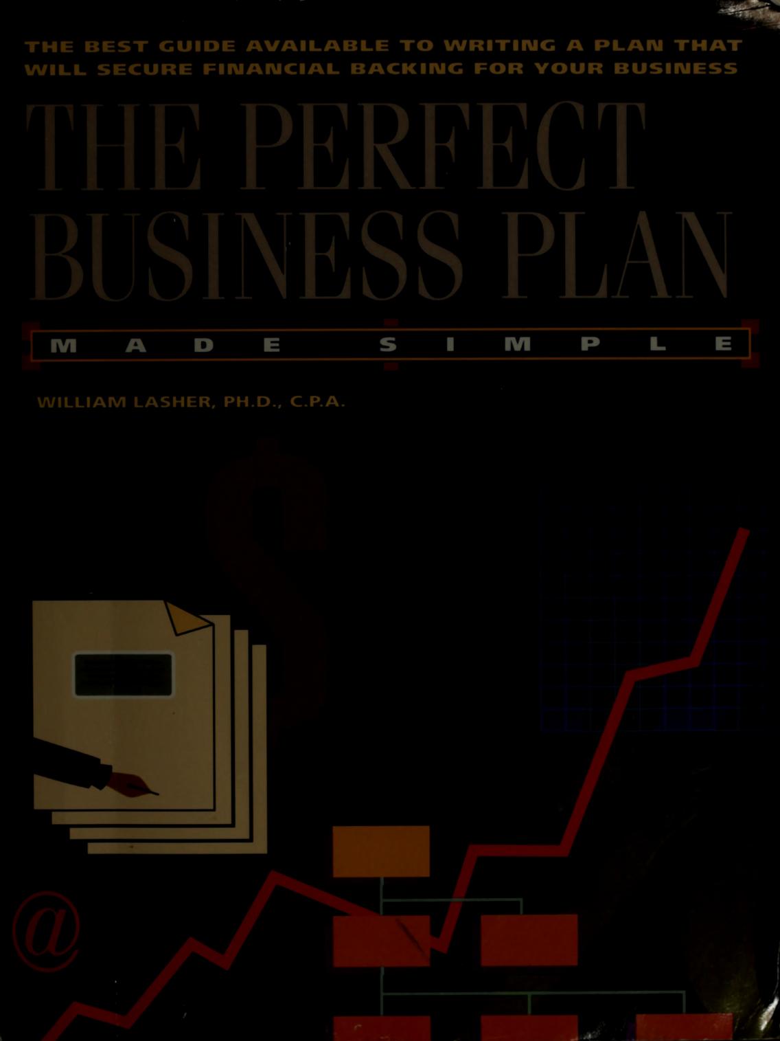 The Perfect Business Plan Made Simple by William Lasher