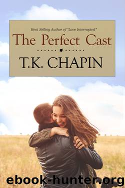 The Perfect Cast by T.K. Chapin