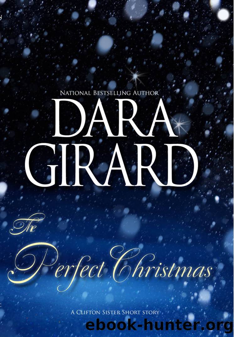 The Perfect Christmas (A Clifton Sister Short Story) by Dara Girard