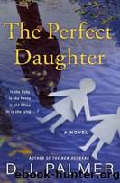 The Perfect Daughter by Palmer D. J