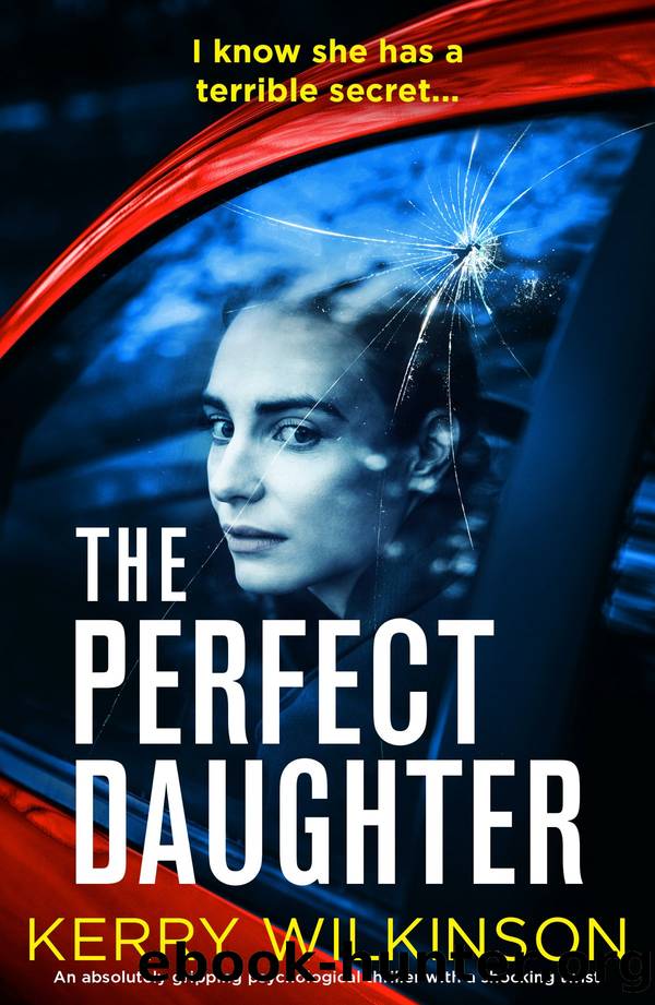 The Perfect Daughter: An absolutely gripping psychological thriller with a shocking twist by Kerry Wilkinson