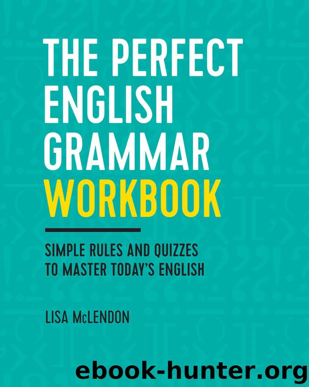 The Perfect English Grammar Workbook: Simple Rules and Quizzes to Master Today's English by Lisa McLendon