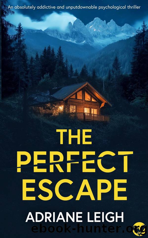 The Perfect Escape: An absolutely addictive and unputdownable psychological thriller by Adriane Leigh