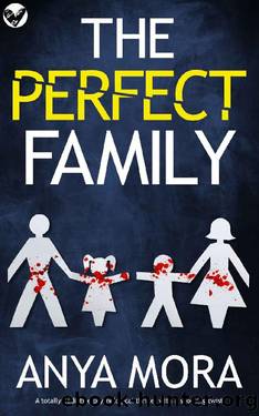 The Perfect Family: A totally addictive psychological thriller with a shocking twist (Unputdownable Psychological Thrillers) by Anya Mora