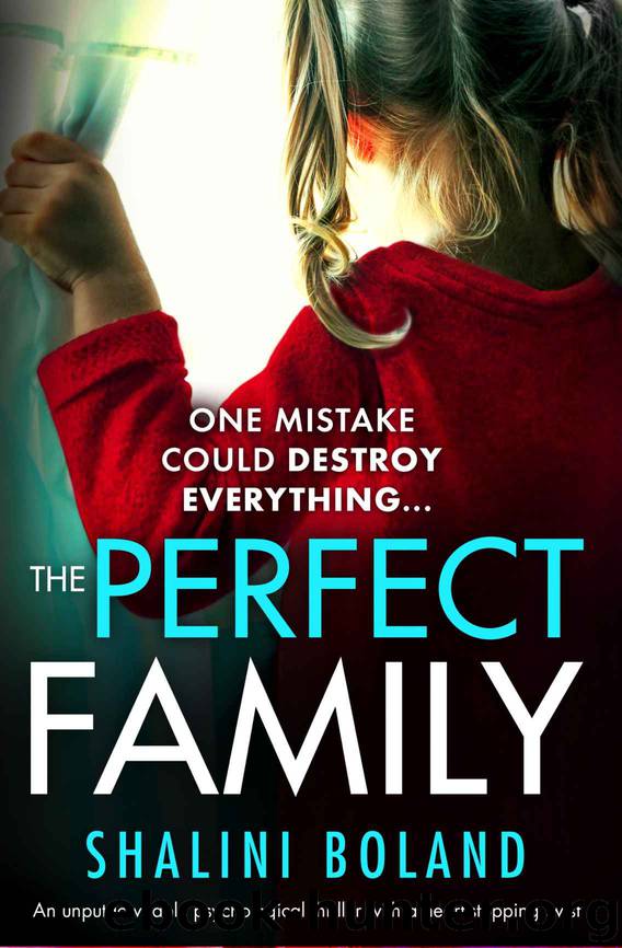 The Perfect Family: An Unputdownable Psychological Thriller With a Heartstopping Twist by Shalini Boland