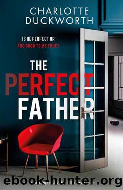 The Perfect Father: the most gripping and twisty thriller you'll read in 2020 by Charlotte Duckworth