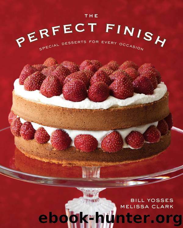 The Perfect Finish - Special Desserts For Every Occasion by Bill Yosses & Melissa Clark