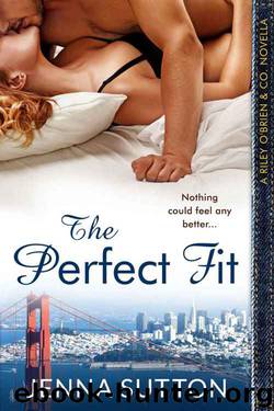 The Perfect Fit (Riley O'Brien & Co. #2.5) by Jenna Sutton