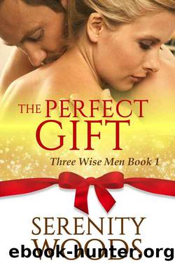 The Perfect Gift: A Christmas Billionaire Sexy Romance (Three Wise Men Book 1) by Serenity Woods