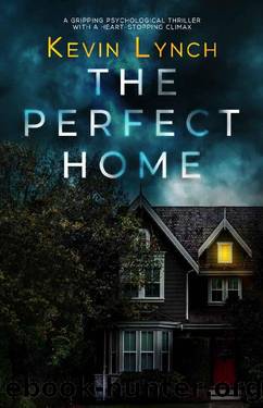 The Perfect Home: A gripping psychological thriller with a heart-stopping climax by Kevin Lynch