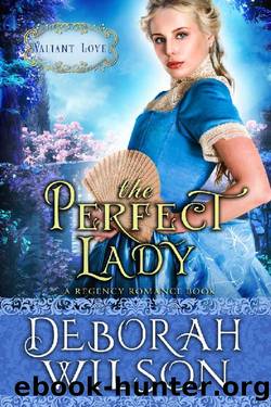 The Perfect Lady_Valiant Love_A Regency Romance Book by Deborah Wilson