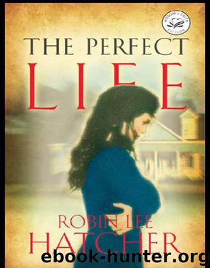 The Perfect Life by Robin Lee Hatcher