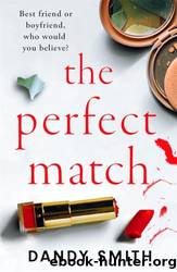 The Perfect Match: An Absolutely Gripping Psychological Thriller With a Breathtaking Twist by Smith Dandy